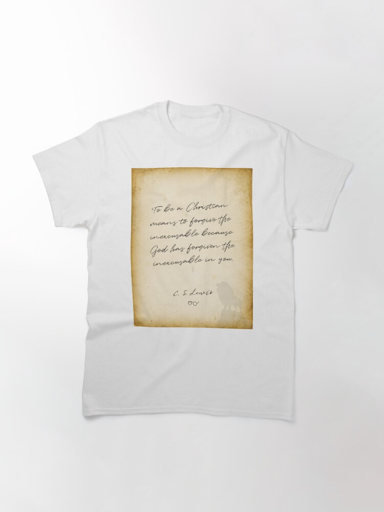 Alternate view of cs lewis quote, To be a Christian means to forgive Classic T-Shirt