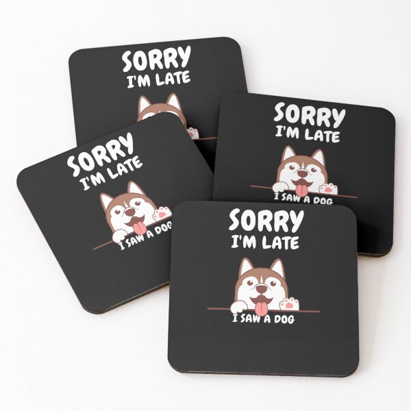 Item preview,    Sorry I M Late I Saw A Dog designed and sold by Ahmed  Feki.