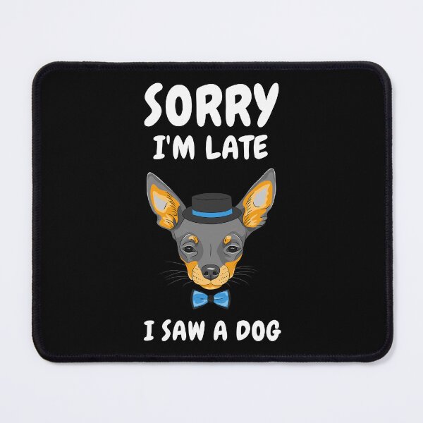 Item preview, Sorry I M Late I Saw A Dog designed and sold by Ahmed Feki.