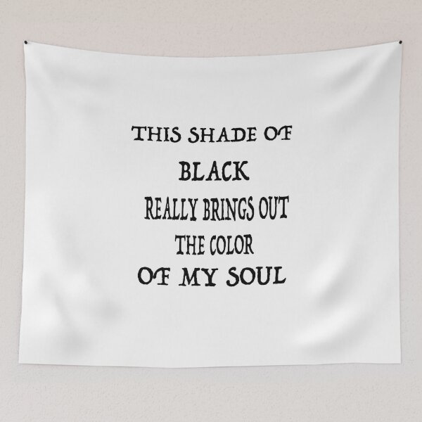 Item preview, This Shade Of Black Really Brings Out The Color Of My Soul designed and sold by GridText.