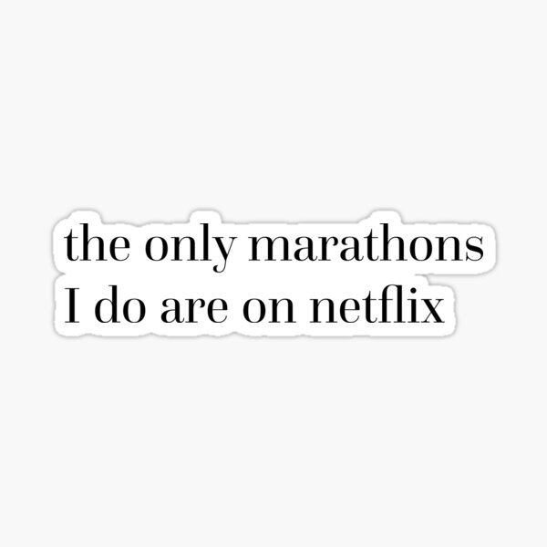 Item preview, The Only Marathons I Do Are on Netflix designed and sold by Eva Phan.