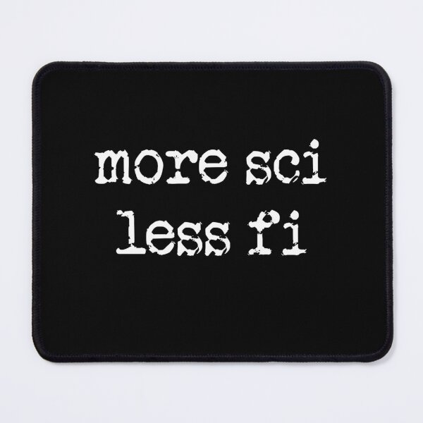 Item preview, More Sci Less Fi Science Fiction Sci-Fi Sci Fi Science Scientist  designed and sold by The Junto Shop.