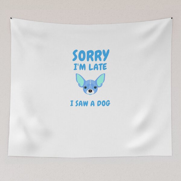 Item preview,      Sorry I M Late I Saw A Dog designed and sold by Ahmed  Feki.