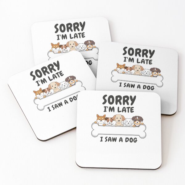 Item preview,      Sorry I M Late I Saw A Dog designed and sold by Ahmed  Feki.