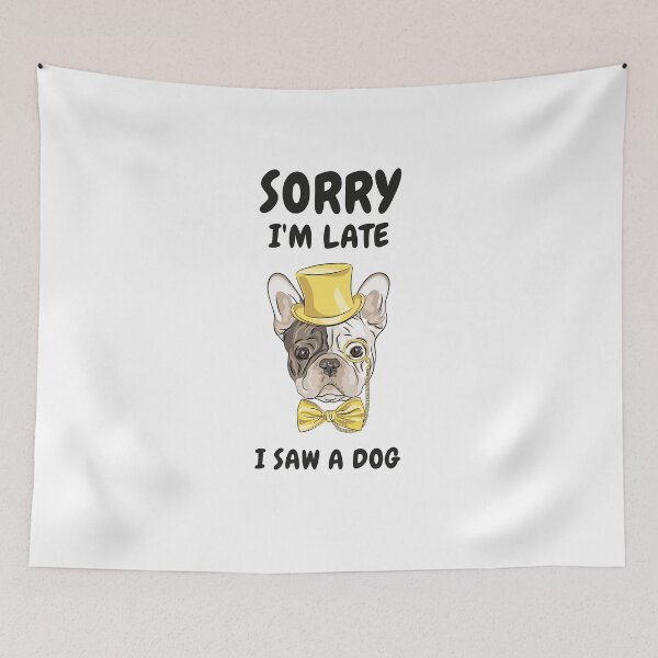 Item preview,      Sorry I M Late I Saw A Dog designed and sold by Ahmed  Feki.