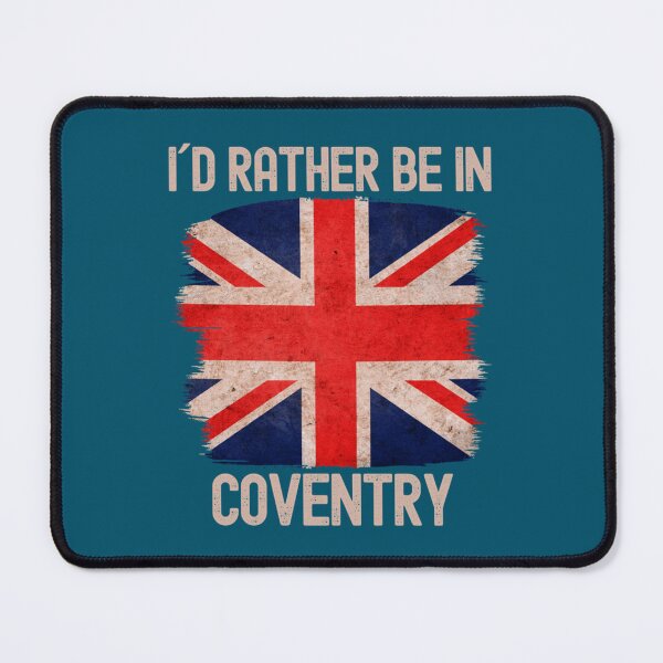 Item preview, I Would Rather Be In Coventry City designed and sold by SerenaMorin.