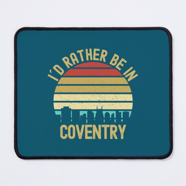 Item preview, I Would Rather Be In Coventry City   designed and sold by SerenaMorin.