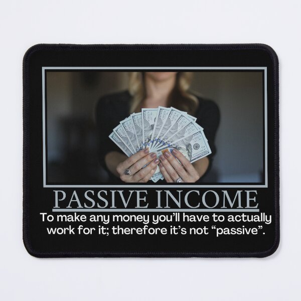 Item preview, Passive Income- Demotivational Poster designed and sold by DesignsByDaddy.