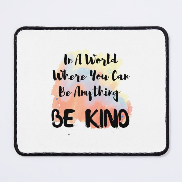 Item preview, In A World Where You Can Be Anything Be Kind designed and sold by Sasidenidesign.