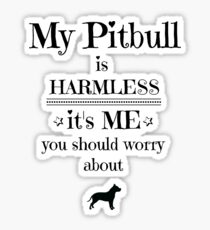 My pitbull is harmless - black on white Sticker