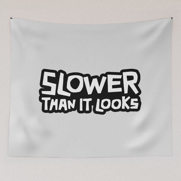 Item preview, Slower Than it Looks - White text with black border designed and sold by ApexFibers.