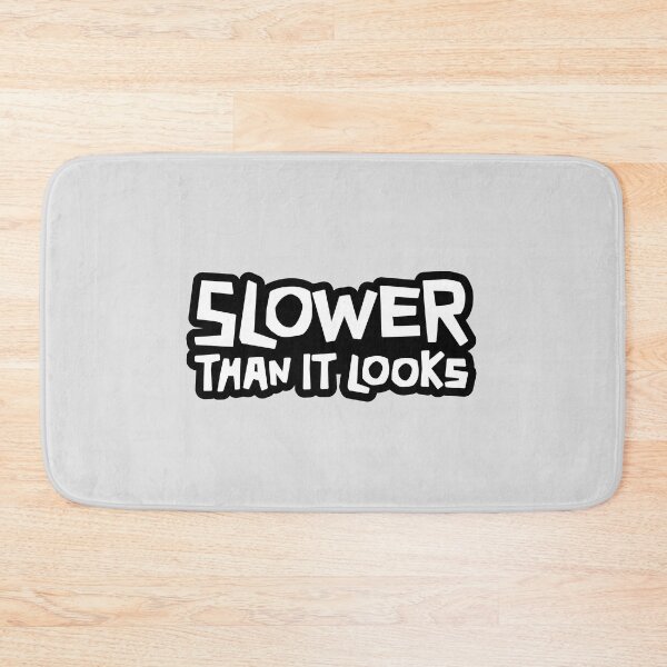 Item preview, Slower Than it Looks - White text with black border designed and sold by ApexFibers.