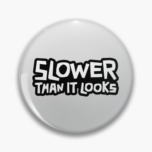 Item preview, Slower Than it Looks - White text with black border designed and sold by ApexFibers.