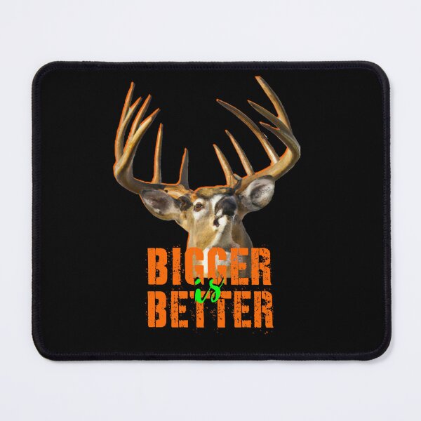 Item preview, Deer Hunting, Deer Hunter, Whitetail Buck Design, Bigger is Better designed and sold by LifeCrush.