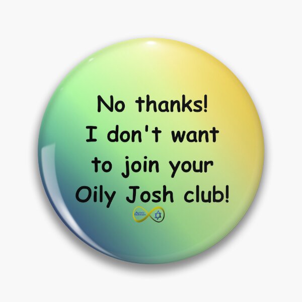 Item preview, No thanks, Oily Josh designed and sold by Autistic Rebbetzen.