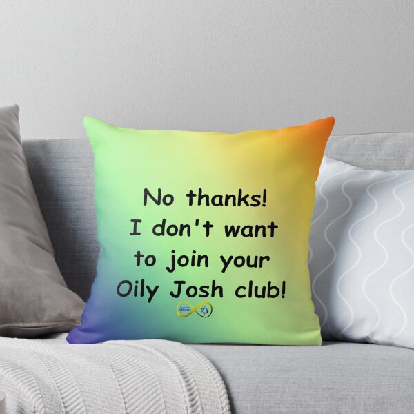 Item preview, No thanks, Oily Josh designed and sold by Autistic Rebbetzen.