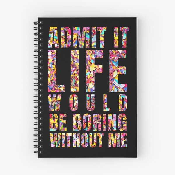 Item preview, Admit It Would Be Boring Without Me designed and sold by Kasraouishop.