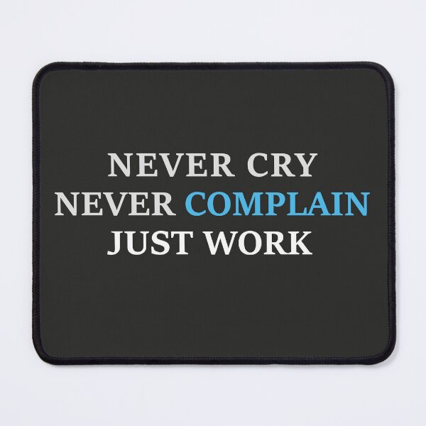 Item preview, Never Cry, Never Complain, Just Work - Motivational designed and sold by Sagar Karki.