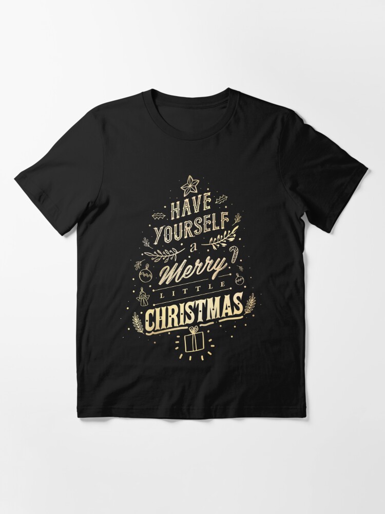 Discover Have Yourself a Merry Little Christmas Gifts Tees  T-Shirt