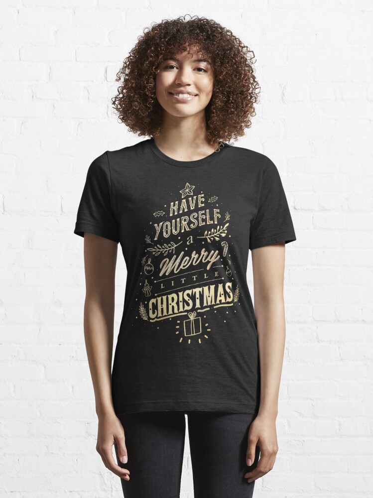 Disover Have Yourself a Merry Little Christmas Gifts Tees  T-Shirt
