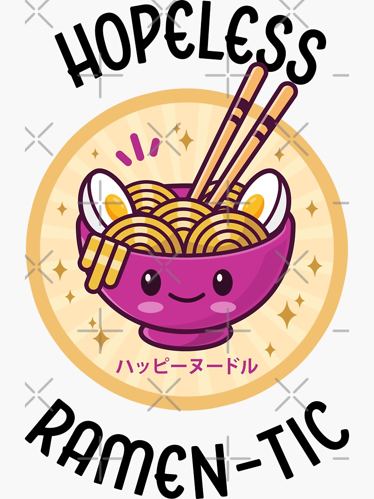 "Hopeless RamenTic Kawaii Ramen Noodle Bowl Cute and Adorable Japanese