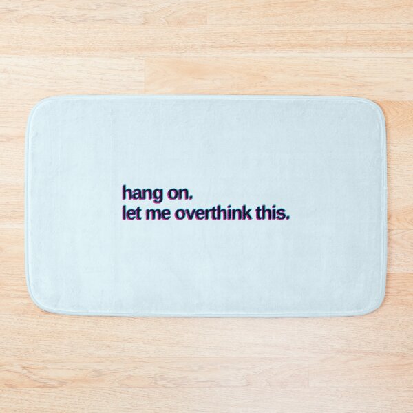 Item preview, Hang on. Let me overthink this. designed and sold by illlustreation.