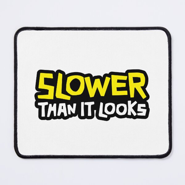 Item preview, Slower Than it Looks - Yellow text with black border designed and sold by ApexFibers.