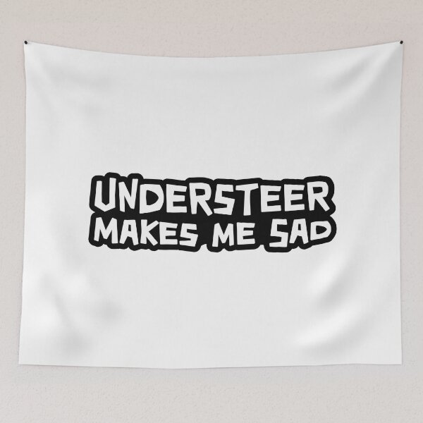 Item preview, Understeer makes me Sad designed and sold by ApexFibers.