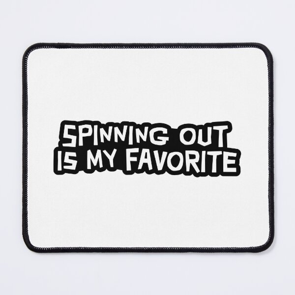 Item preview, Spinning out is my favorite designed and sold by ApexFibers.