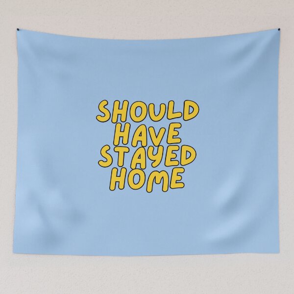 Item preview, Should have stayed home  designed and sold by Lavannya.