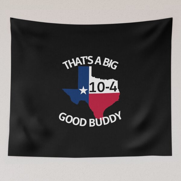 Item preview, Texas Sized 10-4 Good Buddy designed and sold by DesignsByRisa.