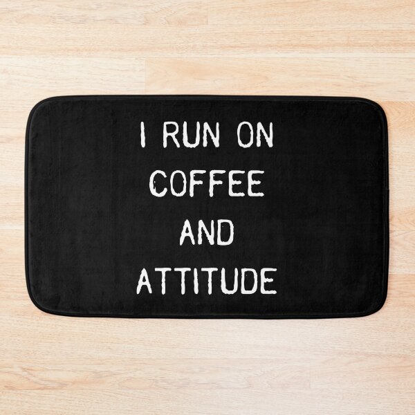 Item preview, I Run On Coffee And Attitude designed and sold by GoldTypo.