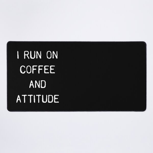 Item preview, I Run On Coffee And Attitude designed and sold by GoldTypo.