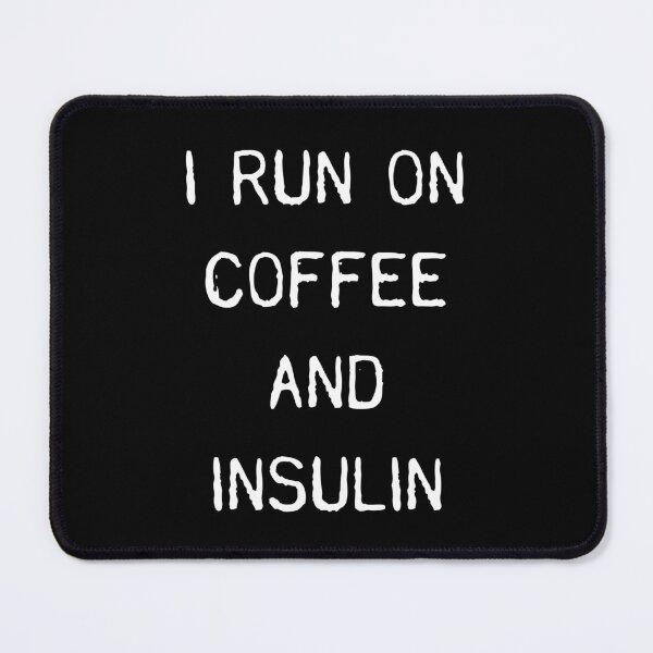 Item preview, I Run On Coffee And Insulin designed and sold by GoldTypo.