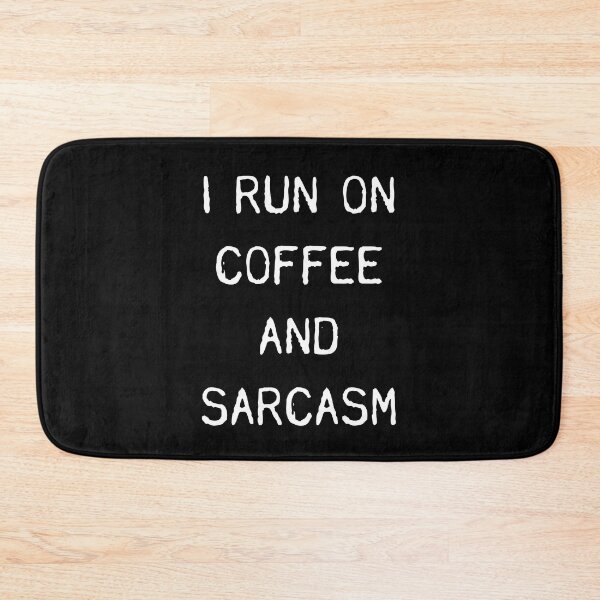 Item preview, I Run On Coffee And Sarcasm designed and sold by GoldTypo.