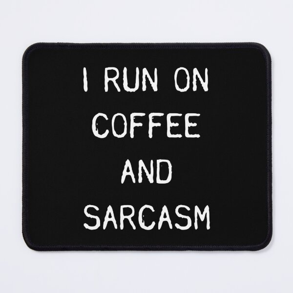 Item preview, I Run On Coffee And Sarcasm designed and sold by GoldTypo.