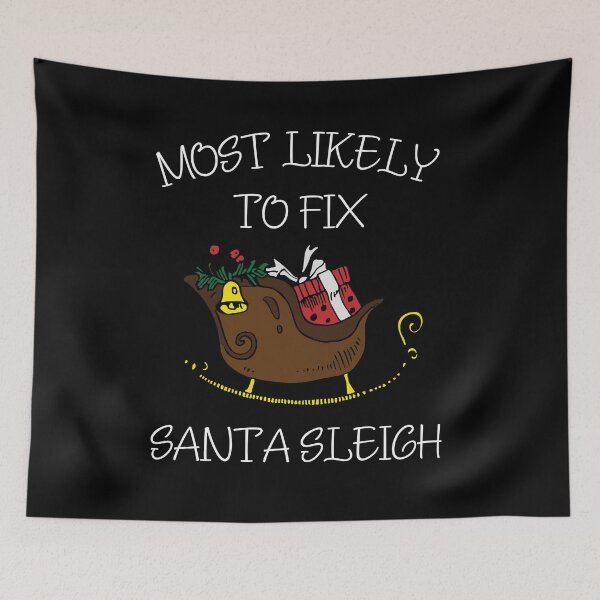 Item preview, Most Likely to Fix Santa Sleigh,  Sarcastic Matching Christmas, Merry Christmas, Funny Christmas Gift Holiday For men and woumen And Family Matching designed and sold by Diferenty Shop  ⭐⭐⭐⭐⭐.