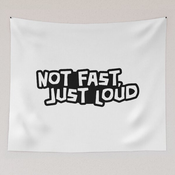 Item preview, Not Fast, Just Loud designed and sold by ApexFibers.