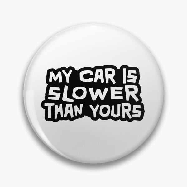 Item preview, My Car is Slower Than Yours designed and sold by ApexFibers.