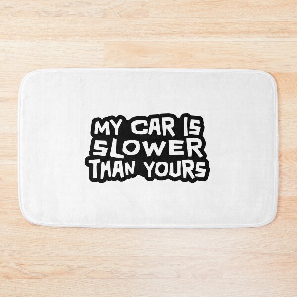 Item preview, My Car is Slower Than Yours designed and sold by ApexFibers.