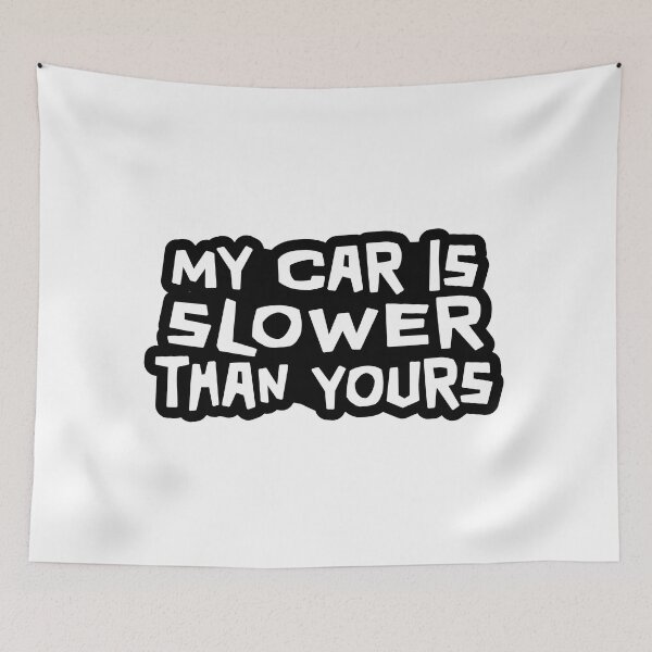 Item preview, My Car is Slower Than Yours designed and sold by ApexFibers.