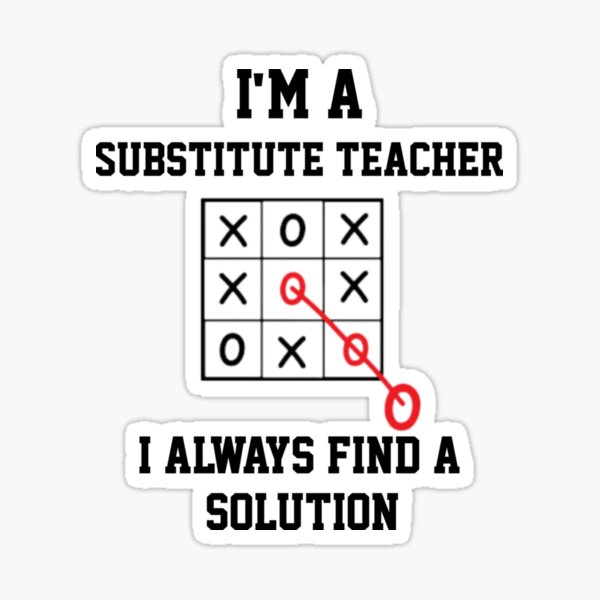 "Im A Substitute Teacher I Always Find A Solution Sticker" Sticker for