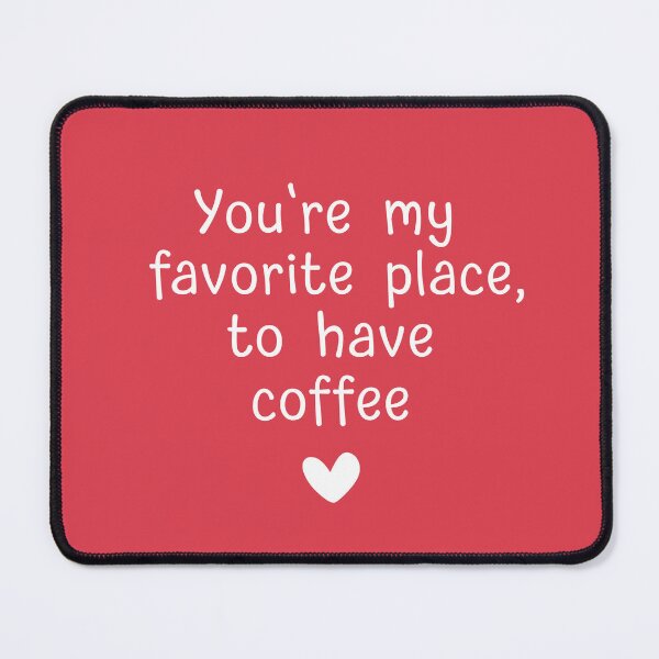 Item preview, You're my favourite place, to have coffee - Quote designed and sold by Love of Lup.