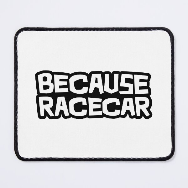 Item preview, Because Racecar - Black borders with white text designed and sold by ApexFibers.