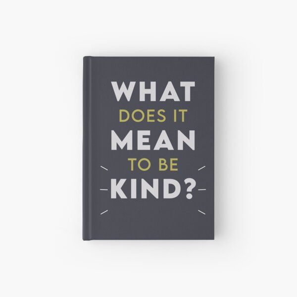 What Does It Mean to Be Kind? Hardcover Journal