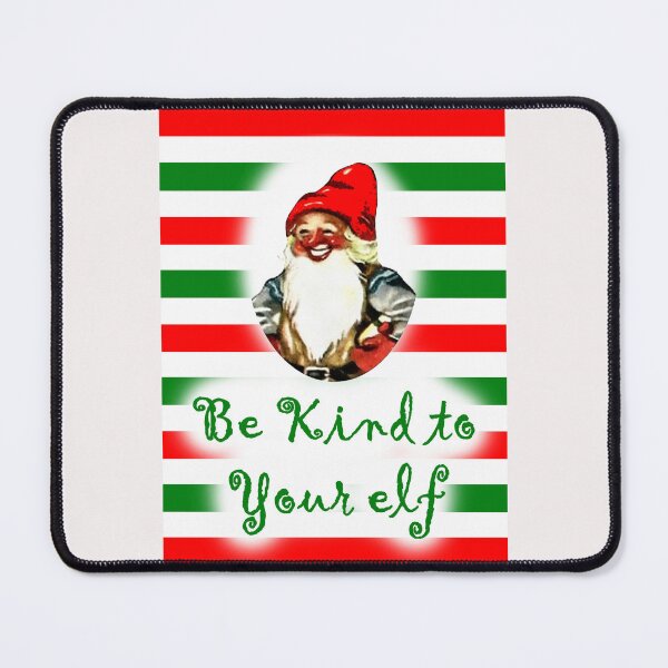 Item preview, Be Kind to Your Elf designed and sold by MichaelEpp.