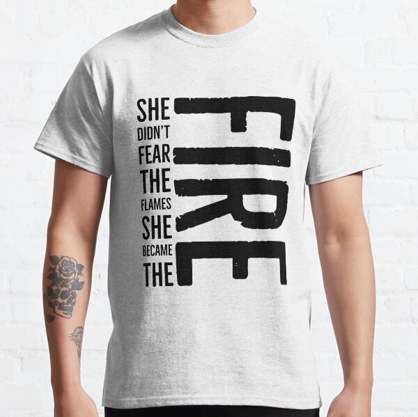 Item preview, She Didn't Fear the Flames, She Became the Fire designed and sold by cmanneri.