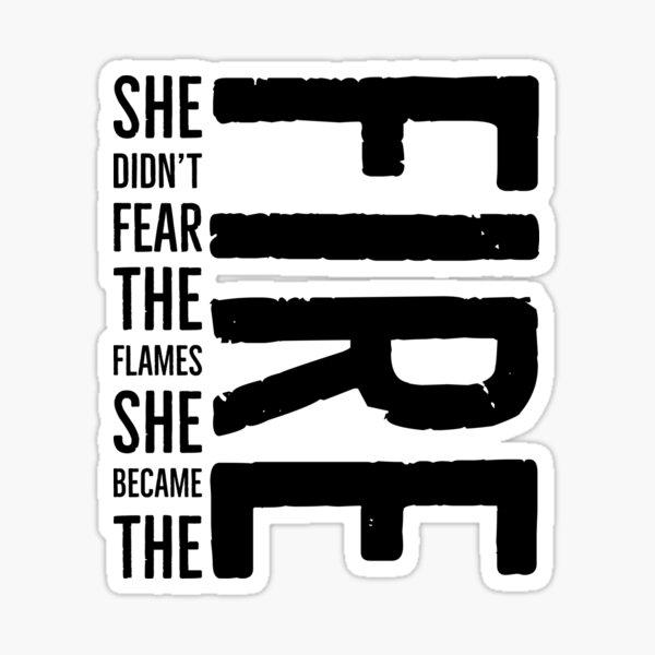 Item preview, She Didn't Fear the Flames, She Became the Fire designed and sold by cmanneri.
