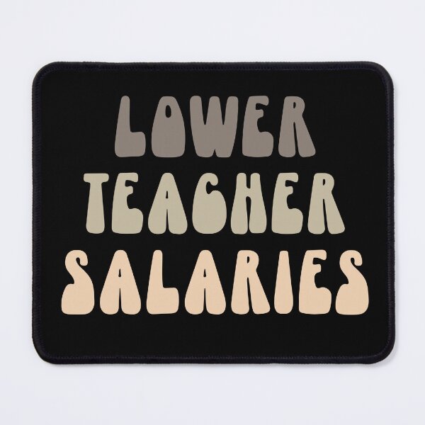 Item preview, lower teacher salaries designed and sold by manardesign.
