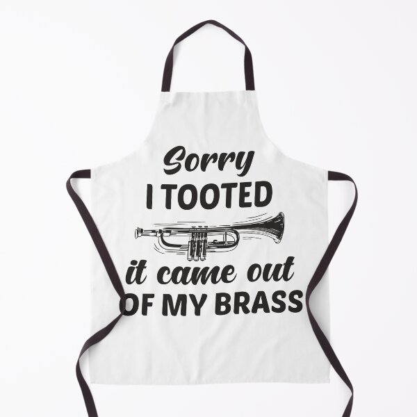 Item preview, Sorry I Tooted It Came Out Of My Brass Funny Trumpet Design designed and sold by SKYBLUE-M ⭐⭐⭐⭐⭐.